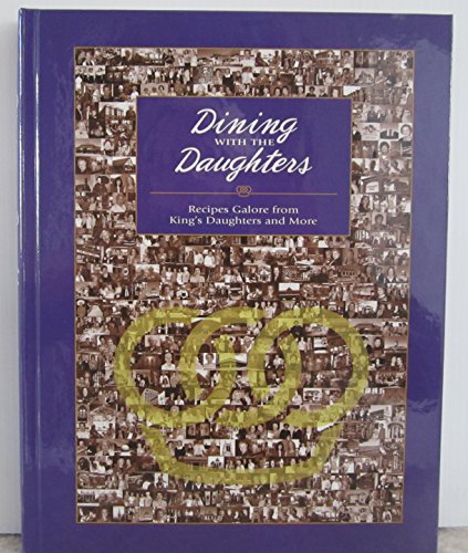 Stock image for Dining with the Daughters-Recipes Galore From King's Daughters and More for sale by SecondSale