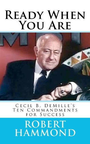 Stock image for Ready When You Are: Cecil B. DeMille's Ten Commandments for Success for sale by GF Books, Inc.