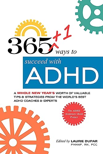 Stock image for 365+1 ways to succeed with ADHD: A whole new year's worth of tips and strategies from the world's best ADHD Coaches and Experts. for sale by SecondSale