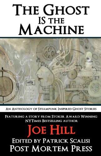 The Ghost IS the Machine (9780615675503) by Press, Post Mortem; Hill, Joe; Rob Smales; Kenneth W. Cain