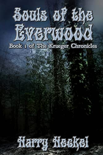 Souls of the Everwood: The Krueger Chronicles (9780615675848) by Heckel, Harry