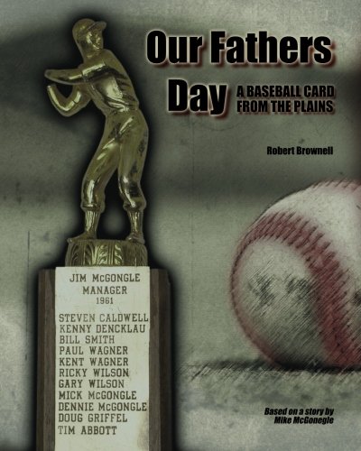 Stock image for Our Fathers Day: A Baseball Card from the Plains (Volume 1) for sale by Revaluation Books