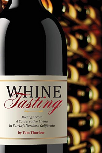 9780615679501: Whine Tasting: Musings From A Conservative Living In Far-Left Northern California