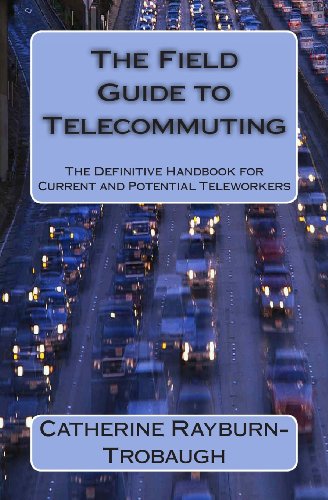 Beispielbild fr The Field Guide to Telecommuting: The Definitive Handbook for Current and Potential Teleworkers zum Verkauf von THE SAINT BOOKSTORE