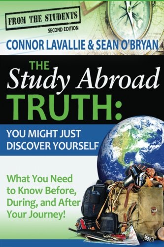 Imagen de archivo de The Study Abroad Truth: From the Students: What You Need to Know Before, During, and After Your Journey! (Volume 2) a la venta por Revaluation Books