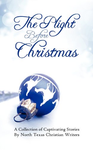 9780615684178: The Plight Before Christmas: A Collection of Captivating Stories by North Texas Christian Writers