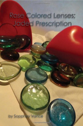 9780615684512: Rose Colored Lenses; Jaded Prescription