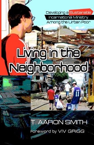 Beispielbild fr Living in the Neighborhood: Developing a Sustainable Incarnational Ministry Among the Urban Poor zum Verkauf von Books From California