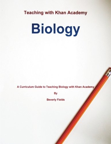 Imagen de archivo de Teaching With Khan Academy: Biology: A curriculum Guide to Teaching Biology with Khan Academy a la venta por Revaluation Books