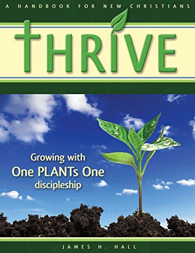 Beispielbild fr THRIVE - Handbook for New Christians: Growing with One PLANTs One discipleship zum Verkauf von SecondSale