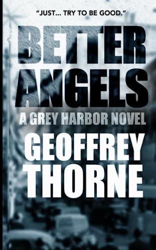 Stock image for Better Angels: a gray harbor novel for sale by Lucky's Textbooks