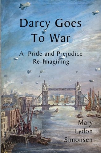 Stock image for Darcy Goes to War: A Pride and Prejudice Re-Imagining for sale by Revaluation Books