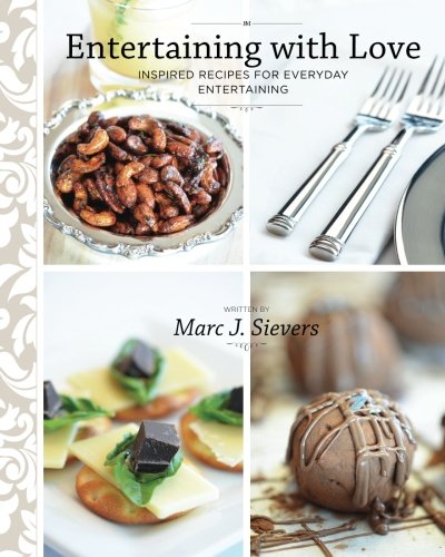 Stock image for Entertaining with Love: Inspired recipes for everyday entertaining for sale by GF Books, Inc.