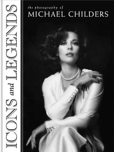 Icons and Legends: The Photography of Michael Childers (9780615691473) by Childers, Michael