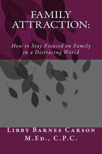 9780615691510: Family Attraction: How to Stay Focused on Family in a Distracting World