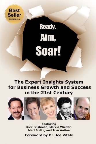 Ready, Aim, Soar!: The Expert Insights System for Business Growth and Success in the 21st Century (9780615691664) by Wieder, Marcia; Frishman, Rick; Smith, Mari; Antion, Tom; Martinez, Bert; Wilkov, Jennifer S.