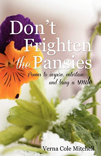 Stock image for Don't Frighten the Pansies: Poems to inspire, entertain, and bring a smile for sale by Lucky's Textbooks