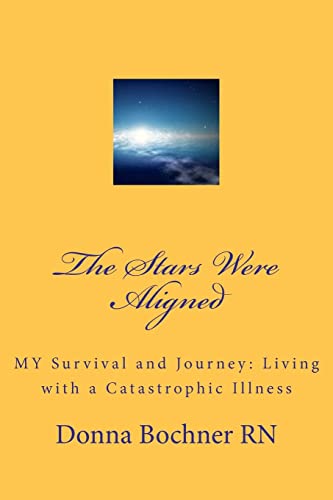 Imagen de archivo de The Stars Were Aligned: MY Survival and Journey: Living with a Catastrophic Illness a la venta por ThriftBooks-Dallas