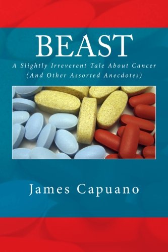 Imagen de archivo de Beast: A Slightly Irreverent Tale About Cancer (And Other Assorted Anecdotes) a la venta por Lucky's Textbooks