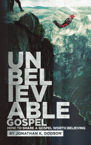 Beispielbild fr Unbelievable Gospel: Sharing a Gospel Worth Believing zum Verkauf von SecondSale