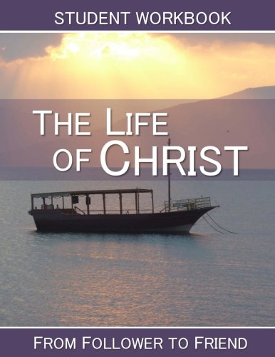 Beispielbild fr Life of Christ Student Workbook : From Follower to Friend zum Verkauf von Better World Books