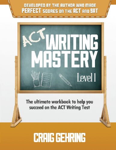 Beispielbild fr ACT Writing Mastery Level 1: The Ultimate Workbook to Help You Succeed on the ACT Writing Test zum Verkauf von Half Price Books Inc.