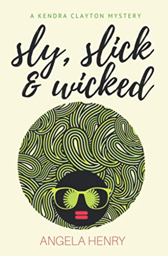 Stock image for Sly, Slick & Wicked: A Kendra Clayton Mystery (Kendra Clayton Series) for sale by SecondSale