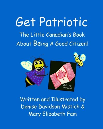 Stock image for Get Patriotic: The Little Canadian's Book About Being A Good Citizen! for sale by Revaluation Books