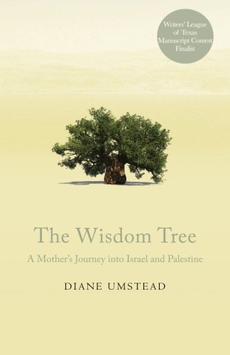 Stock image for The Wisdom Tree: A Mother's Journey into Israel and Palestine for sale by HPB-Diamond