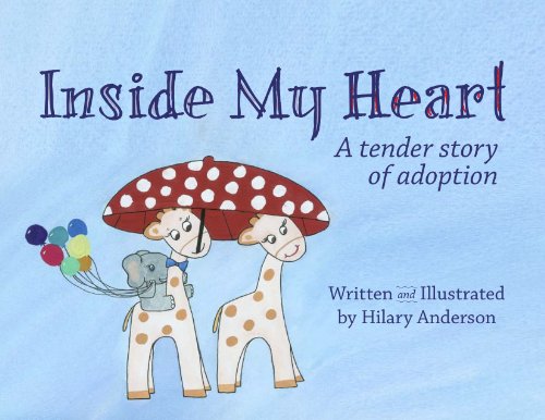 Inside My Heart: A Tender Story of Adoption (9780615699486) by Hilary Anderson