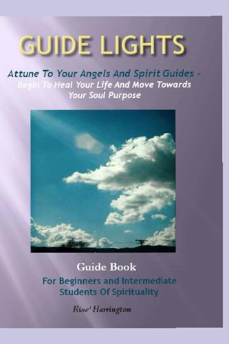 Stock image for Guide Lights - Attune to Your Angels And Spirit Guides - Begin To Heal Your Life And Move Toward Your Soul Purpose for sale by GF Books, Inc.