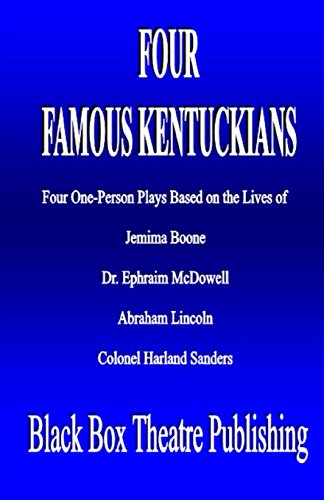 Stock image for Four Famous Kentuckians: Four One Person Plays Based of the Lives of Jemima Boone, Dr. Ephraim McDowell, Abraham Lincoln and Colonel Harland Sanders for sale by Revaluation Books