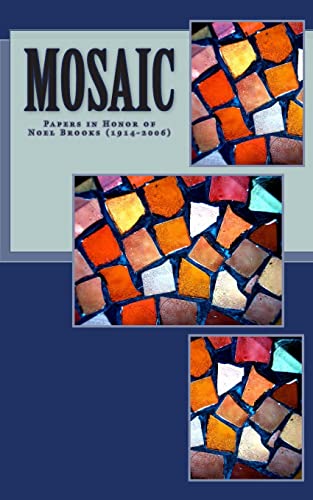 Stock image for Mosaic: Papers in honor of Rev.Noel Brooks, 1914-2006 for sale by Half Price Books Inc.