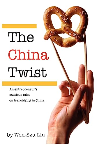 Stock image for The China Twist: An entrepreneur's cautious tales on franchising in China for sale by Goodwill of Colorado