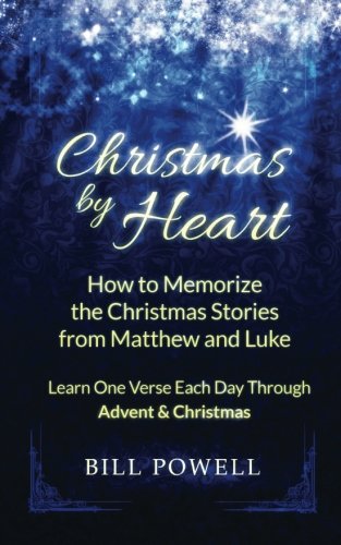 9780615703718: Christmas by Heart: How to Memorize the Christmas Stories from Matthew and Luke: Learn One Verse Each Day Through Advent and Christmas