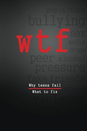 Beispielbild fr W.T.F.: Why Teens Fail- What To Fix zum Verkauf von SecondSale