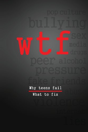 Stock image for W.T.F.: Why Teens Fail- What To Fix for sale by SecondSale