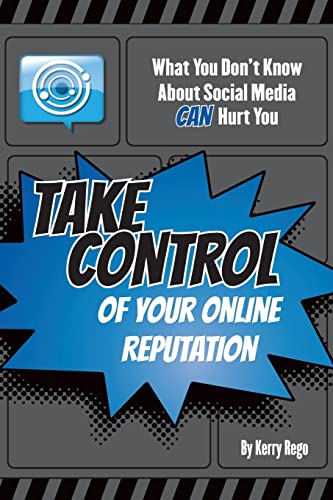 Imagen de archivo de What You Don't Know About Social Media CAN Hurt You: Take Control of Your Online Reputation a la venta por Lucky's Textbooks
