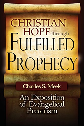 9780615705903: Christian Hope through Fulfilled Prophecy: An Exposition of Evangelical Preterism