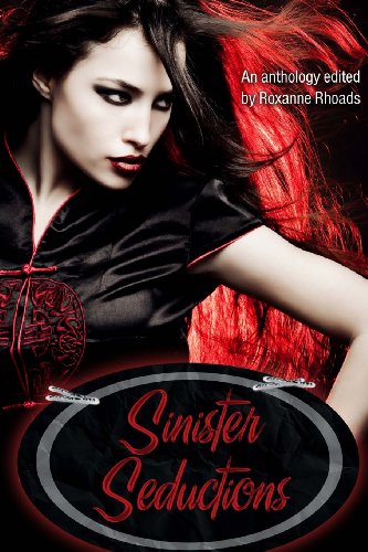 Sinister Seductions (9780615706085) by Rhoads, Roxanne; DJ Shaw; Olteano, Livia; Langan, Joseph J.; Thomas, S.J.; Carluk, Raven Corinn; Browning, Amanda R.; Gimpel PhD, Ann; Clarke,...