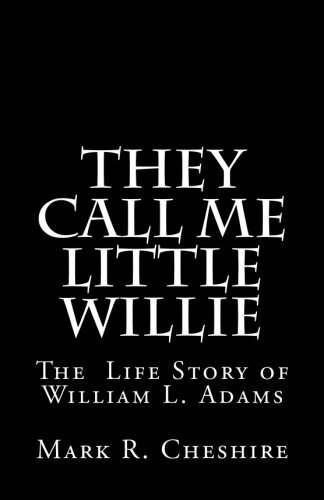 Stock image for They Call Me Little Willie: The Life Story of William L. Adams for sale by BookHolders