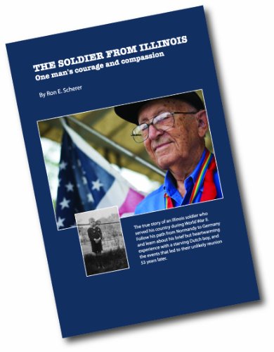 The Soldier From Illinois; One Man's Courage and Compassion
