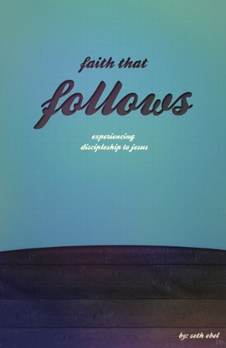 9780615709529: Faith That Follows: Experiencing Discipleship to Jesus