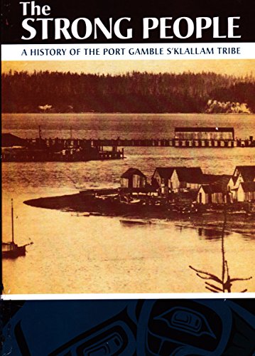 Stock image for The Strong People a History of the Port Gamble S'kallam Tribe for sale by ThriftBooks-Atlanta