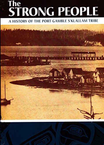 9780615711058: The Strong People a History of the Port Gamble S'kallam Tribe