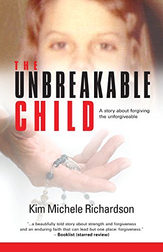 Imagen de archivo de The Unbreakable Child: A story about forgiving the unforgivable a la venta por Dream Books Co.