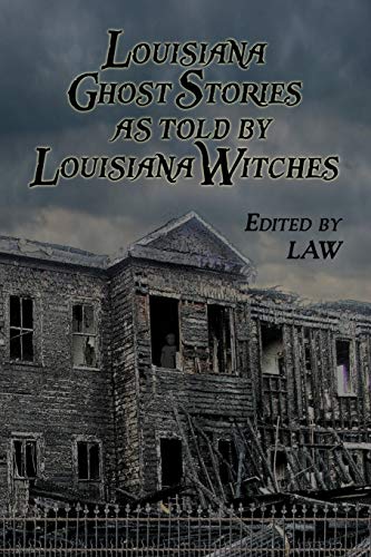 Louisiana Ghost Stories As Told By Louisiana Witches (9780615715070) by Several