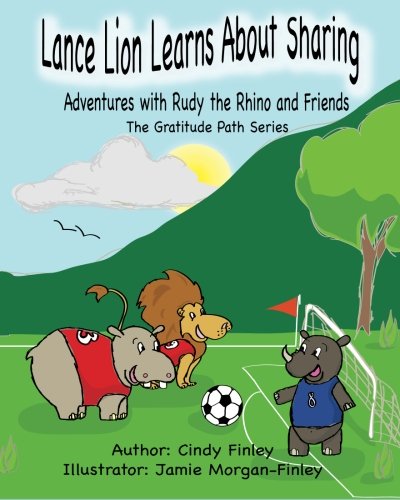 Stock image for Lance Lion Learns About Sharing: Adventures with Rudy the Rhino and Friends - The Gratitude Path Series (Volume 2) for sale by Revaluation Books