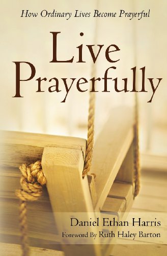 Beispielbild fr Live Prayerfully: How Ordinary Lives Become Prayerful zum Verkauf von Half Price Books Inc.