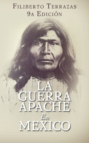 Imagen de archivo de La Guerra Apache en Mexico (Spanish Edition) a la venta por GF Books, Inc.